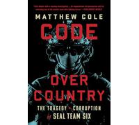 Code Over Country: The Tragedy and Corruption of Seal Team Six