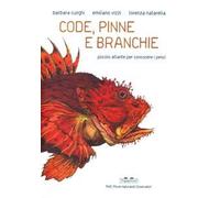 Code, pinne e branchie. Piccolo atlante per conoscere i pesci