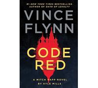 Code Red: A Mitch Rapp Novel by Kyle Mills (Volume 22)
