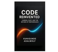 Code Reinvented: Carbon, Rust, and the Return of Performance