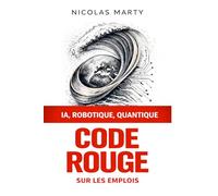 CODE ROUGE sur les emplois: IA, ROBOTIQUE, QUANTIQUE