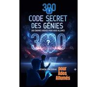 CODE SECRET DES GÉNIES: 300 Énigmes Ardues pour Ados Allumés