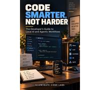 Code Smarter, Not Harder: The Developer's Guide to Local AI and Agentic Workflows