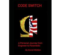 Code Switch: A Personal Journey from Engineer to Paramedic