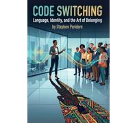 Code Switching: Language, Identity, and the Art of Belonging