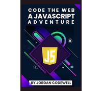 Code the Web: A JavaScript Adventure