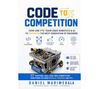 Code to Competition: Inspiring Young Innovators: How One FTC Team Used Robotics & AI to Empower the Next Generation of Engineers