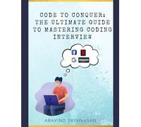 Code to Conquer: The Ultimate Guide to Mastering Coding Interviews