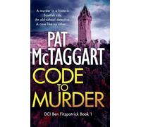 CODE TO MURDER: An Absolutely Gripping Scottish Crime Mystery DCI Ben Fitzpatrick Series: 1