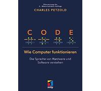 Code: Wie Computer funktionieren - Die Sprache von Hardware und Software verstehen. Übersetzung der 2. Auflage (mitp Professional)