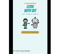 Code with Bit: The Explorer: A No-Screen Coding Adventure for Kids Ages 7-11 (Grades 2-5) - Learn to Think Like a Computer | Book 1