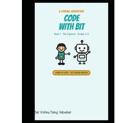 Code with Bit: The Explorer: A No-Screen Coding Adventure for Kids Ages 7-11 (Grades 2-5) - Learn to Think Like a Computer | Book 1