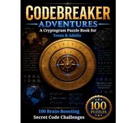 Codebreaker Adventures: A Cryptogram Puzzle Book for Teens & Adults: 100 Fun & Challenging Secret Code Challenges About Space, Animals, Science, History & More