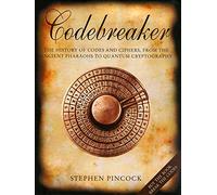 Codebreaker: The History of Codes and Ciphers, from the Ancient Pharaohs to Quantum Cryptography
