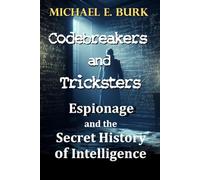 Codebreakers and Tricksters: Espionage and the Secret History of Intelligence