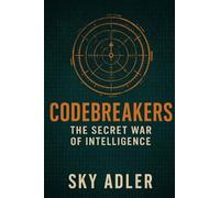 Codebreakers: The Secret War of Intelligence
