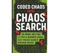 CODED CHAOS MINI CHAOS SEARCH: 80 Mind_Melting Letter and Number Grids. Fast-Paced Search Mayhem Inside.