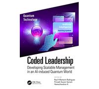 Coded Leadership: Developing Scalable Management in an AI-induced Quantum World