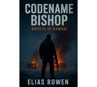 Codename: Bishop- Ghosts of Ramadi: Task Force Caliban, Book One: 1