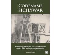 Codename Sicilywar: Archaeology, Museums, and Social Networks Under Threat in Sicily During World War II