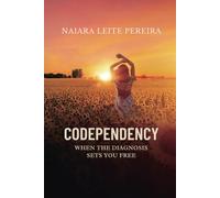 CODEPENDENCY: When the Diagnosis Sets You Free