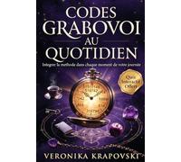 CODES GRABOVOI AU QUOTIDIEN Guérison, Succès, Carrière et Amour: Intégrez les séquences numériques dans chaque moment de votre journée