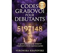 CODES GRABOVOI POUR DÉBUTANTS: Le guide pas à pas pour manifester avec les nombres sacrés
