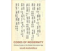 Codes of Modernity: Chinese Scripts in the Global Information Age