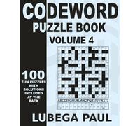 CODEWORD PUZZLE BOOK VOLUME 4: 100 Brain Teaser Puzzles for Adults with hours of fun, Reasoning, Mind, Mood and Memory (Large print) .