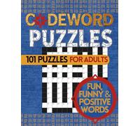 Codeword Puzzles for Adults: 101 Fun And Challenging Brain Teasers with Hidden Positive Affirmations For Uplifting Confidence-Boosting Mental Workouts.