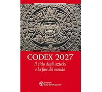 Codex 2027. Il cielo degli aztechi e la fine del mondo