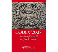 Codex 2027. Il cielo degli aztechi e la fine del mondo