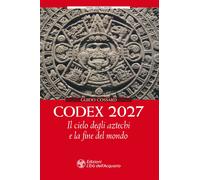 Codex 2027. Il cielo degli aztechi e la fine del mondo