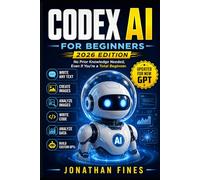Codex AI For Beginners: No Prior Knowledge Needed, Even If You're a Total Beginner