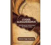 Codex Alexandrinus: Enthüllung der Geheimnisse des antiken Textes