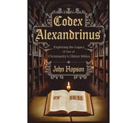 CODEX ALEXANDRINUS: Exploring the Legacy of One of Christianity’s Oldest Bibles: 3
