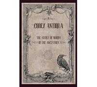 CODEX ANTIQUA: The Secret of Words of The Ancestors