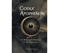 Codex Apophenon: The Whispered Scripture of the Unraveled.