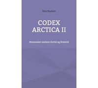 Codex Arctica II: Mennesket mellem fortid og fremtid: 2