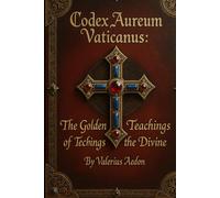 Codex Aureum Vaticanus The Golden Teachings of the Divine