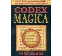 Codex Magica: Secret Signs, Mysterious Symbols, and Hidden Codes of the Illuminati by Texe Marrs (2005) Paperback