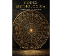 Codex Mythologica: 76 Myths from 19 Civilizations (Large Print Edition)
