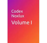 Codex Noxlux: Volume I (The Living Codices)