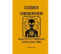 CODEX OBSERVER - HOW-TO FLY THROUGH SPACE AND TIME
