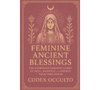 Codex Occulto Feminine Ancient Blessings (Tascabile)