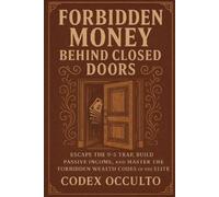 Codex Occulto Forbidden Money Behind Closed Doors (Tascabile)