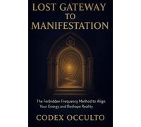 Codex Occulto Lost Gateway to manifestation (Tascabile)