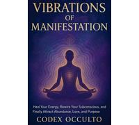 Codex Occulto Vibrations of Manifestation (Tascabile)