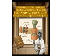 Codex of Living Current Temple Architect Degree: Seminary Study Guide