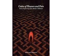 Codex of Pleasure and Pain. Stories Inspired by Clive Barker’s Hellraiser